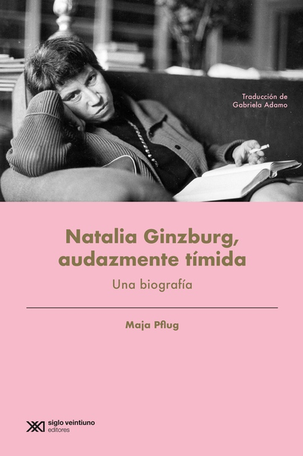 Portada de NATALIA GINZBURG AUDAZMENTE TIMIDA UNA BIOGRAFIA