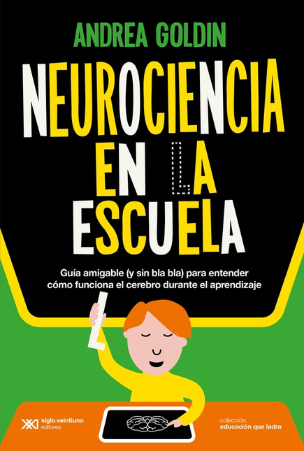 Portada de NEUROCIENCIA EN LA ESCUELA GUIA AMIGABLE Y SIN BLA BLA PARA ENTENDER COMO FUNCIONA EL CEREBRO