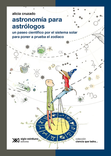 Portada de ASTRONOMIA PARA ASTROLOGOS UN PASEO CIENTIFICO POR EL SISTEMA SOLAR PARA PONER A PRUEBA EL ZODIACO