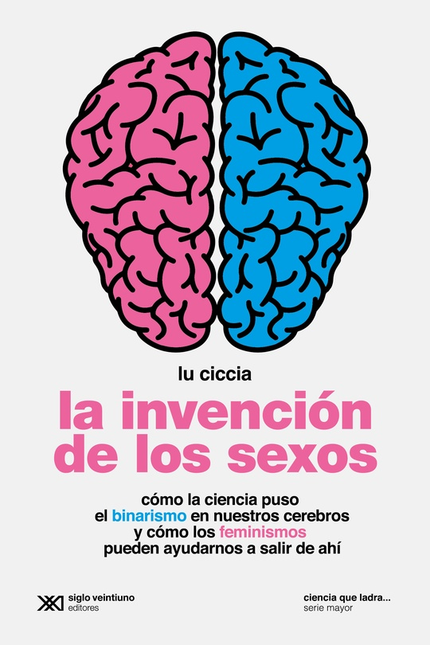 Portada de INVENCION DE LOS SEXOS COMO LA CIENCIA PUSO EL BINARISMO EN NUESTROS CEREBROS Y COMO LOS FEMINISMOS PUEDEN, LA