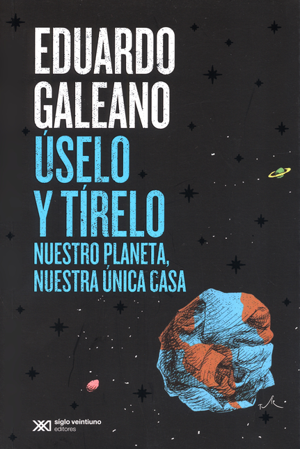 Portada de USELO Y TIRELO NUESTRO PLANETA, NUESTRA UNICA CASA