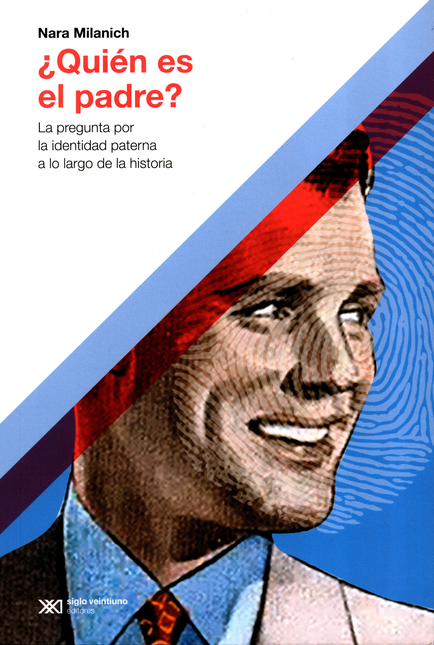 Portada de QUIEN ES EL PADRE LA PREGUNTA POR LA IDENTIDAD PATERNA A LO LARGO DE LA HISTORIA