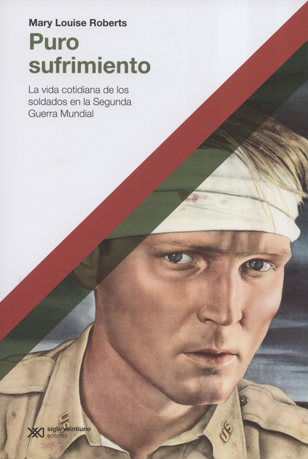 Portada de PURO SUFRIMIENTO LA VIDA COTIDIANA DE LOS SOLDADOS EN LA SEGUNDA GUERRA MUNDIAL