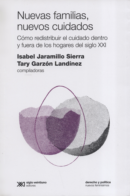 Portada de NUEVAS FAMILIAS NUEVOS CUIDADOS COMO REDISTRIBUIR EL CUIDADO DENTRO Y FUERA DE LOS HOGARES DEL SIGLO XXI