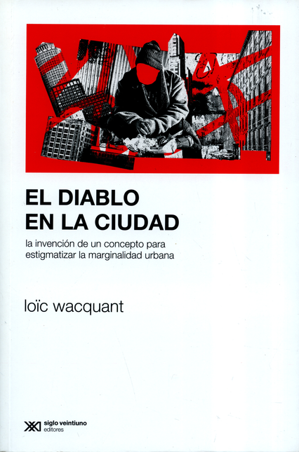 Portada de DIABLO EN LA CIUDAD LA INVENCION DE UN CONCEPTO PARA ESTIGMATIZAR LA MARGINALIDAD URBANA, EL