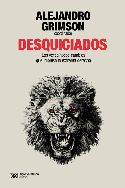 Portada de DESQUICIADOS LOS VERTIGINOSOS CAMBIOS QUE IMPULSA LA EXTREMA DERECHA