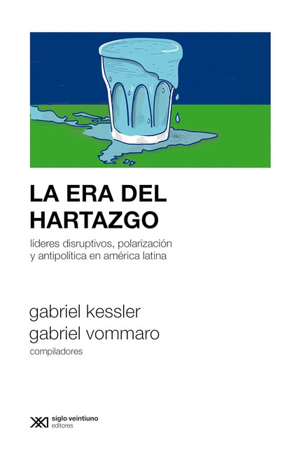 Portada de ERA DEL HARTAZGO LIDERES DISRUPTIVOS POLARIZACION Y ANTIPOLITICA EN AMERICA LATINA, LA