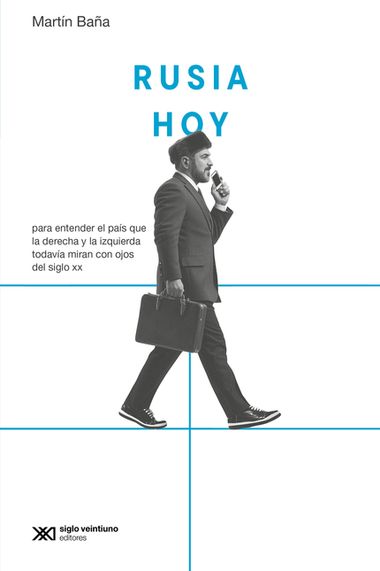 Portada de RUSIA HOY PARA ENTENDER EL PAIS QUE LA DERECHA Y LA IZQUIERDA TODAVIA MIRAN CON OJOS DEL SIGLO XX