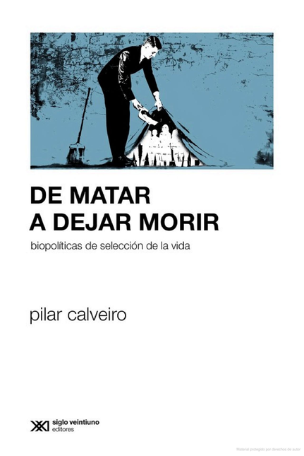 Portada de DE MATAR A DEJAR MORIR BIOPOLITICAS DE SELECCION DE LA VIDA