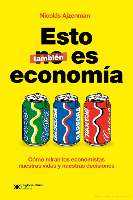 Portada de ESTO TAMBIEN ES ECONOMIA COMO MIRAN LOS ECONOMISTAS NUESTRAS VIDAS Y NUESTRAS DECISIONES