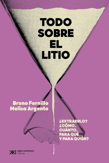 Portada de TODO SOBRE EL LITIO EXTRAERLO COMO CUANTO PARA QUE Y PARA QUIEN
