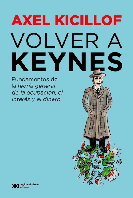 Portada de VOLVER A KEYNES FUNDAMENTOS DE LA TEORIA GENERAL DE LA OCUPACION EL INTERES Y EL DINERO