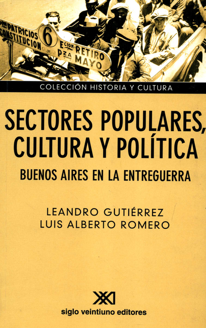 Portada de SECTORES POPULARES CULTURA Y POLITICA BUENOS AIRES EN LA ENTREGUERRA
