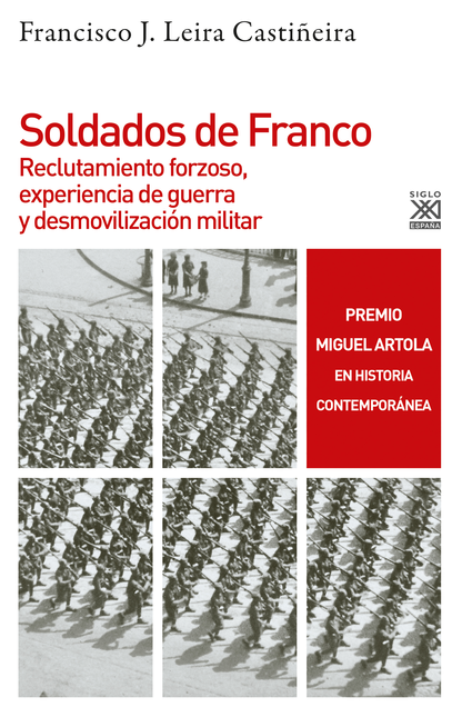 Portada de SOLDADOS DE FRANCO RECLUTAMIENTO FORZOSO EXPERIENCIA DE GUERRA Y DESMOVILIZACION MILITAR