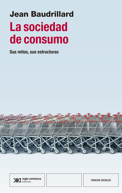 Portada de SOCIEDAD DE CONSUMO SUS MITOS SUS ESTRUCTURAS, LA