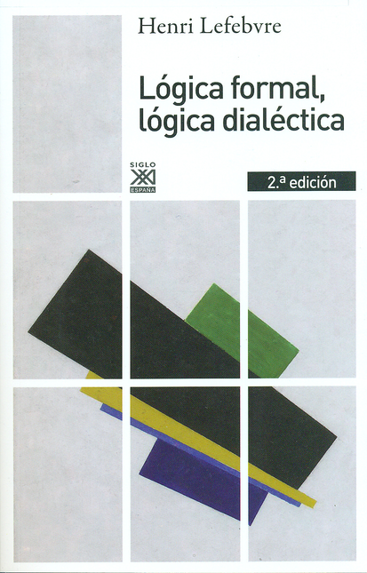 Portada de LOGICA FORMAL (2ªED) LOGICA DIALECTICA de LEFEBVRE, Henri