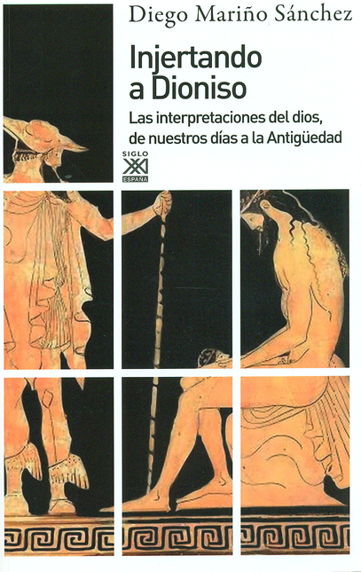 Portada de INJERTANDO A DIONISO. LAS INTERPRETACIONES DEL DIOS DE NUESTROS DIAS A LA ANTIGUEDAD