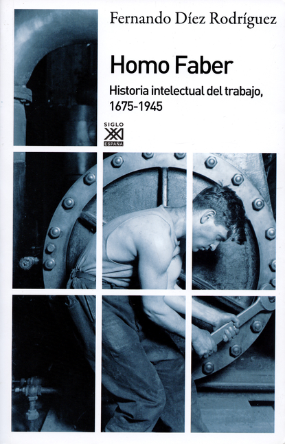 Portada de HOMO FABER HISTORIA INTELECTUAL DEL TRABAJO 1675-1945