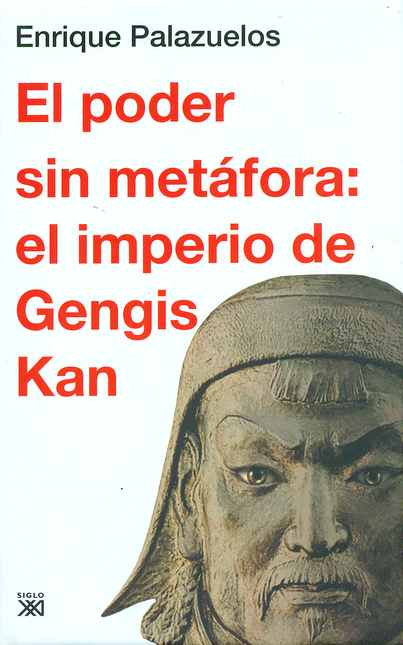 Portada de PODER SIN METAFORA. EL IMPERIO DE GENGIS KAN, EL