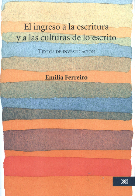 Portada de INGRESO A LA ESCRITURA Y A LAS CULTURAS DE LO ESCRITO, EL