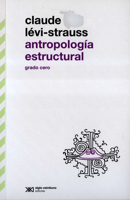 Portada de ANTROPOLOGIA ESTRUCTURAL GRADO CERO