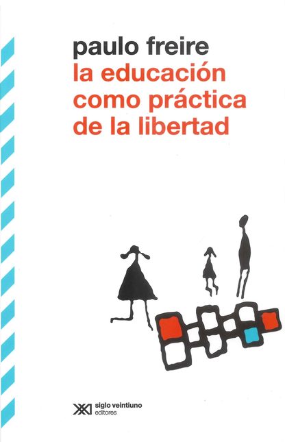 Portada de EDUCACION COMO PRACTICA DE LA LIBERTAD, LA de FREIRE, Paulo