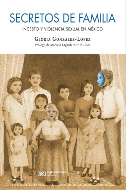 Portada de SECRETOS DE FAMILIA INCESTO Y VIOLENCIA SEXUAL EN MEXICO