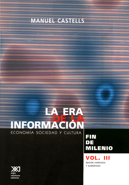 Portada de ERA DE AL INFORMACION (VOL.III) ECONOMIA SOCIEAD Y CULTURA FIN DE MILENIO, LA