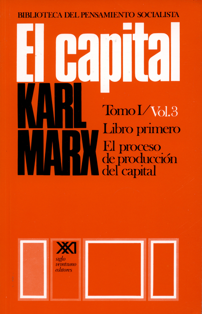 Portada de CAPITAL TOMO I / VOL.3 LIBRO PRIMERO EL PROCESO DE PRODUCCION DEL CAPITAL, EL