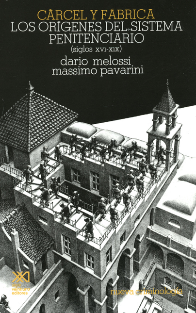 Portada de CARCEL Y FABRICA LOS ORIGENES DEL SISTEMA PENITENCIARIO SIGLO XVI-XIX