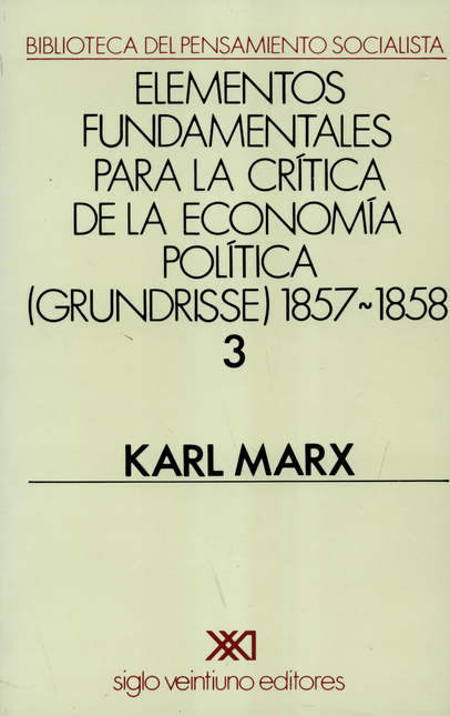 Portada de ELEMENTOS FUNDAMENTALES (VOL.3)(10ª REIMP) PARA LA CRITICA DE LA ECONOMIA POLITICA GRUNDRISSE 1857-1858