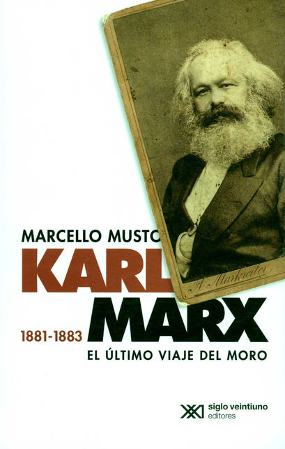 Portada de KARL MARX 1881-1883 EL ULTIMO VIAJE DEL MORO