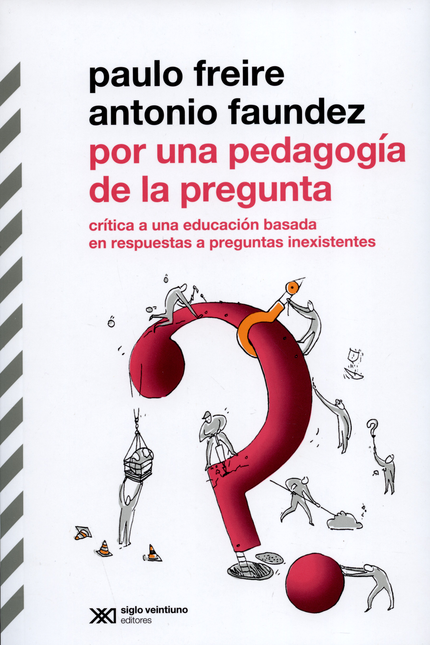 Portada de POR UNA PEDAGOGIA DE LA PREGUNTA (1ªREIMP/COL2018) CRITICA A UNA EDUCACION BASADA EN RESPUESTAS