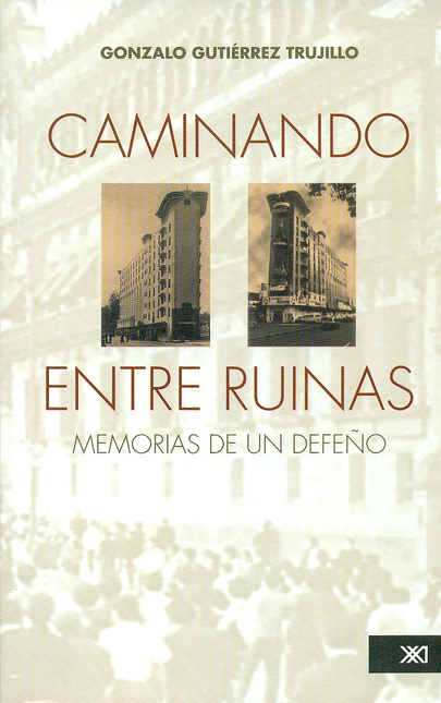 Portada de CAMINANDO ENTRE RUINAS. MEMORIAS DE UN DEFEÑO