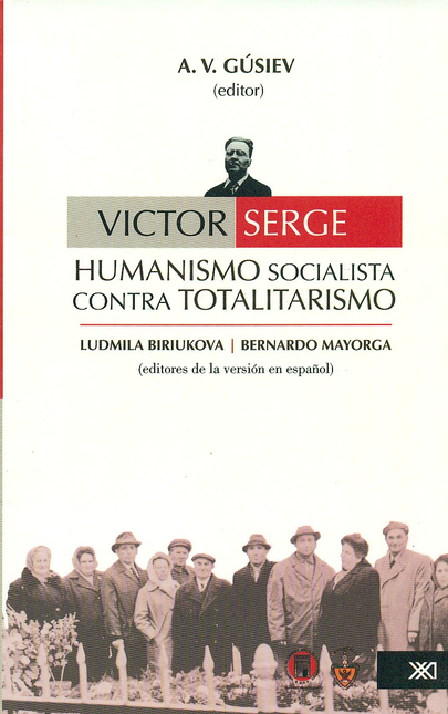 Portada de VICTOR SERGE HUMANISMO SOCIALISTA CONTRA TOTALITARISMO