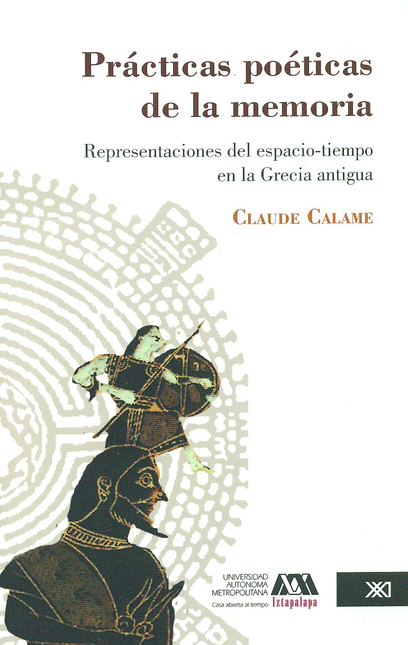 Portada de PRACTICAS POETICAS DE LA MEMORIA. REPRESENTACIONES DEL ESPACIO-TIEMPO EN LA GRECIA ANTIGUA