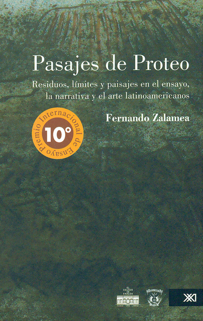 Portada de PASAJES DE PROTEO. RESIDUOS, LIMITES Y PAISAJES EN EL ENSAYO, LA NARRATIVA Y EL ARTE LATINOAMERICANOS