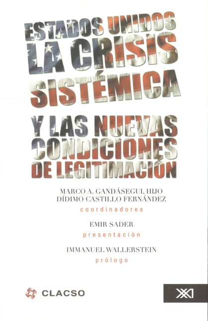 Portada de ESTADOS UNIDOS LA CRISIS SISTEMICA Y LAS NUEVAS CONDICIONES DE LEGITIMACION