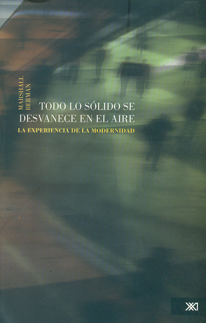 Portada de TODO LO SOLIDO SE DESVANECE (2ªED) EN EL AIRE. LA EXPERIENCIA DE LA MODERNIDAD