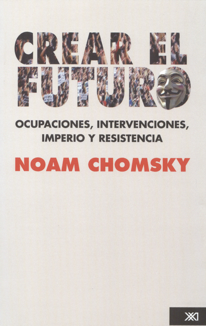 Portada de CREAR EL FUTURO. OCUPACIONES, INTERVENCIONES, IMPERIO Y RESISTENCIA