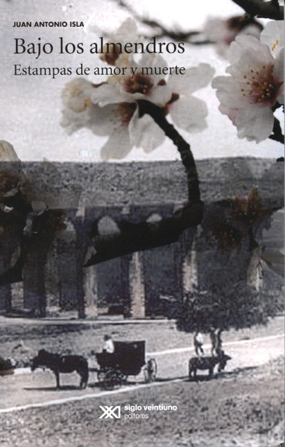 Portada de BAJO LOS ALMENDROS ESTAMPAS DE AMOR Y MUERTE