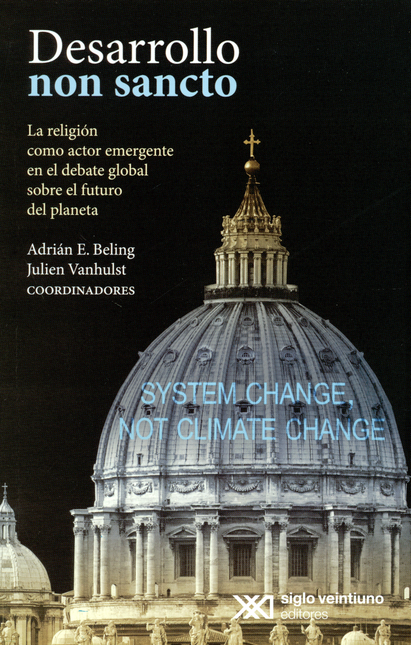 Portada de DESARROLLO NON SANCTO. LA RELIGION COMO ACTO EMERGENTE EN EL DEBATE GLOBAL SOBRE EL FUTURO DEL PLANETA