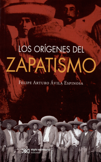 Portada de ORIGENES DEL ZAPATISMO, LOS de AVILA ESPINOSA, Felípe Arturo