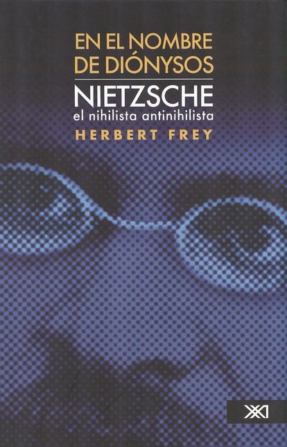Portada de EN EL NOMBRE DE DIONYSOS. NIETZSCHE EL NIHILISTA ANTINIHILISTA