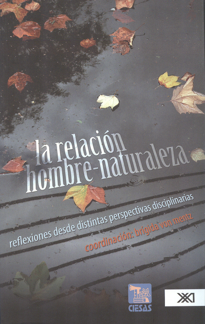 Portada de RELACION HOMBRE NATURALEZA REFLEXIONES DESDE DISTINTAS PERSPECTIVAS DISCIPLINARIAS, LA