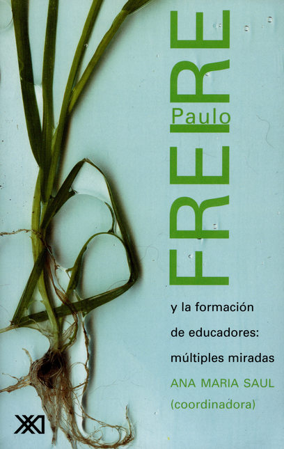 Portada de FREIRE PAULO Y LA FORMACION DE EDUCADORES