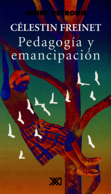 Portada de CELESTIN FREINET PEDAGOGIA Y EMANCIPACION