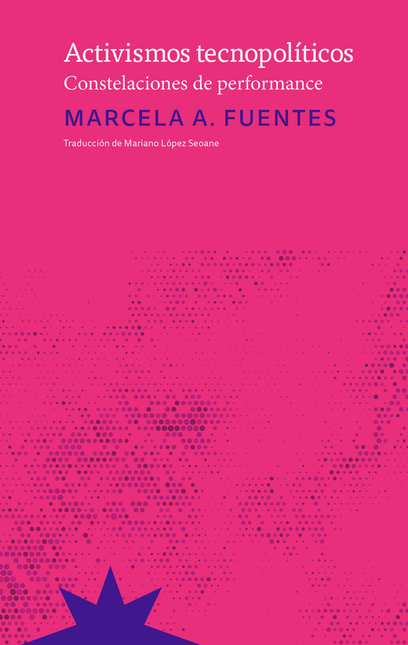 Portada de ACTIVISMOS TECNOPOLITICOS CONSTELACIONES DE PERFORMANCE