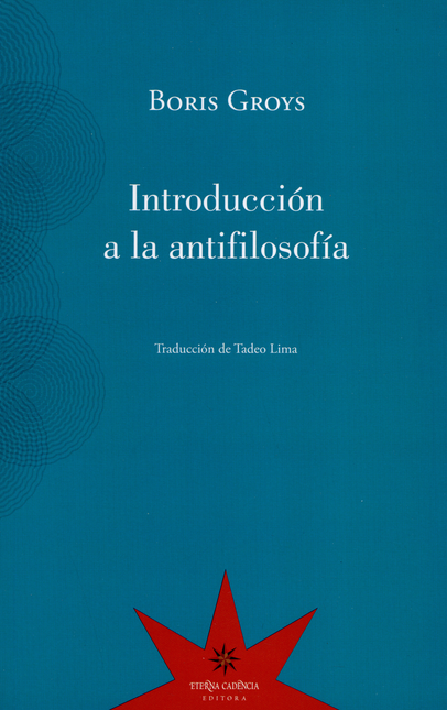 Portada de INTRODUCCION A LA ANTIFILOSOFIA de GROYS, Boris