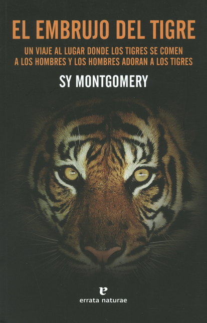 Portada de EMBRUJO DEL TIGRE UN VIAJE AL LUGAR DONDE LOS TIGRES SE COMEN A LOS HOMBRES Y LOS HOMBRES ADORAN A LOS TIGRES